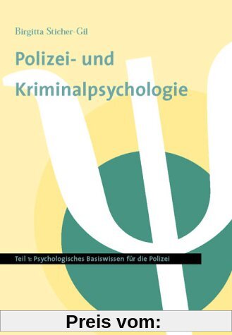 Polizei- und Kriminalpsychologie 1: Psychologisches Basiswissen für die Polizei